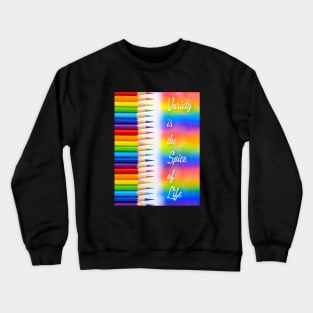 'Variety is the Spice of Life' typography, on a rainbow coloring crayon background. Crewneck Sweatshirt